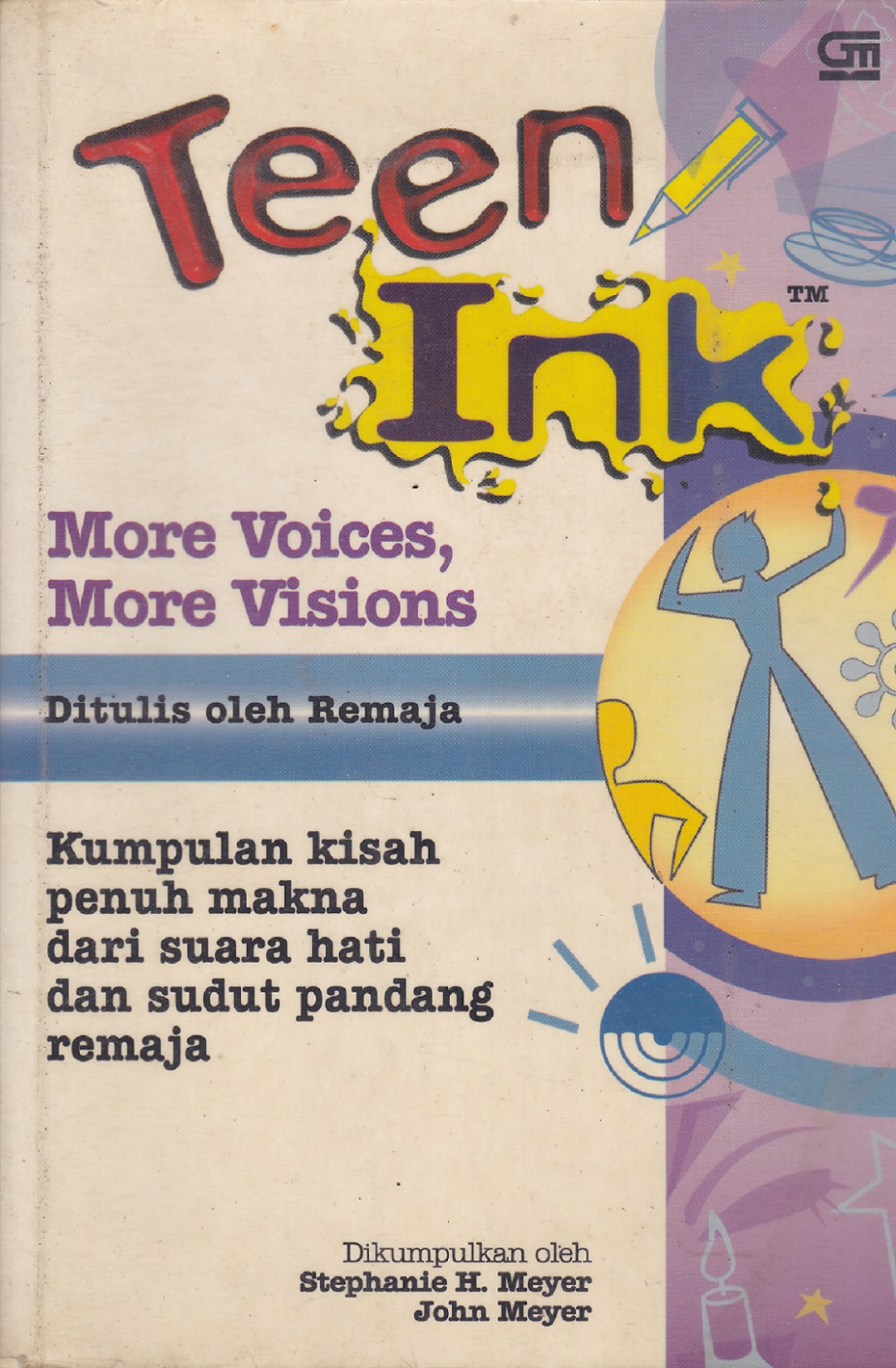Teen ink more voices, more visions. Kumpulan kisah penuh makna dari suara hati dan sudut pandang remaja