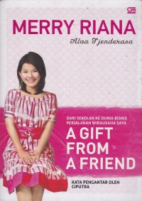 Image of A gift from a friend dari sekolah ke dunia bisnis perjalanan wirausaha saya