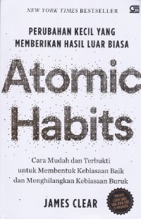 Image of Atomic habits Perubahan kecil yang memberikan hasil luar biasa