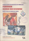Bahan Acuan Kegiatan Belajar dan Kesehatan untuk SMU Kelas 1 Jilid 1A