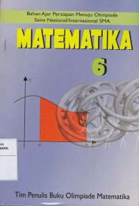 Image of Matematika 6 Bahan Ajar Persiapan Menuju Olimpiade Sains Nasional/Internasional SMA