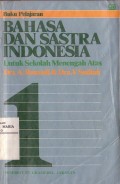 Buku Pelajaran Bahasa Indonesia dan Sastra Indonesia Untuk Sekolah Menengah Atas 1