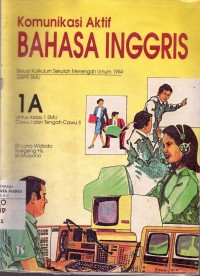 Image of Komunikasi Aktif Bahasa Inggris (Komtifas SMU) 1A Untuk Kelas 1 SMU Cawu I tengah Cawu II