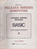 Serial Belajar Sendiri Komputer Konsep Dasar Bahasa Basic untuk Program Komputer 3