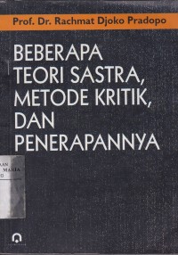 Image of Beberapa Teori Sastra, Metode Kritik, dan Penerapannya