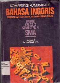 Image of Kompetensi Komunikatif Bahasa Inggris Program Ilmu-Ilmu Sosisal dan Pengetahuan Budaya Untuk Kelas 2 Semester 4 SMA