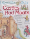 Castles Had Moats and Other Questions About Long Ago