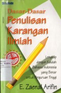 Dasar-dasar Penulisan Karangan Ilmiah Lengkap dengan Kaidah Bahasa Indonesia yang Benar untuk Perguruan Tinggi