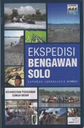 Ekspedisi Bengawan Solo Laporan Jurnalistik Kompas Kehancuran Peradapan Sungai Besar