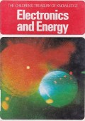 Electronics and Energy: The Children's Treasury of Knowledge