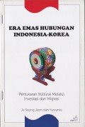 Era Emas Hubungan Indonesia-Korea Pertukaran Kultural Melalui Investasi Dan Migrasi