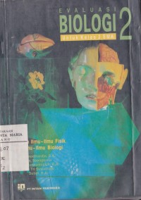 Image of Evaluasi Biologi 2 Program Ilmu-ilmu Fisik dan Ilmu-ilmu Biologi untuk Kelas 2 SMA