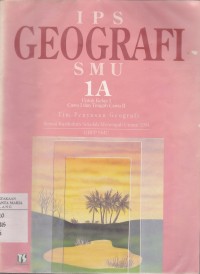 Image of IPS Geografi SMU 1A untuk Kelas 1 Cawu I dan Tengah Cawu II