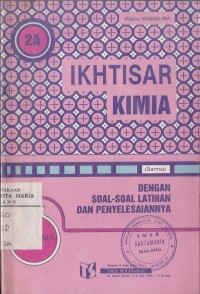 Image of Ikhtisar Kimia (Sarmia) Dengan Soal-saoal Latihan dan Penyelesaiannya Jilid 2A untuk SMA Kelas II IPA Semester Ke-3