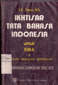 Image of Ikhtisar Tata Bahasa Indonesia Untuk SMA & Sekolah-sekolah Sederajat Berdasarkan Kurikulum SMA 1975