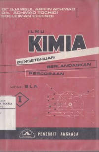 Image of Ilmu Kimia I Pengetahuan Berlandaskan Percobaan untuk Sekolah Lanjut Atas