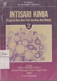 Image of Intisari Kimia 2 Program Ilmu-ilmu Fisik dan Ilmu-ilmu Biologi untuk Kelas 2 Semester 3 dan 4 Sekolah Menengah Umum Atas (SMA)