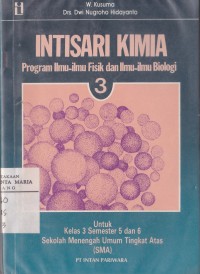 Image of Intisari Kimia 3 Program Ilmu-ilmu Fisik dan Ilmu-ilmu Biologi untuk Kelas 3 Semester 5 dan 6 Sekolah Menengah Umum Tingkat Atas (SMA)
