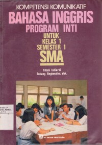 Image of Kompetensi Komunicatif Bahasa Inggris Program Inti Untuk Kelas 1 Semester 1 SMA