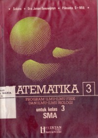 Image of Matematika 3 Program Ilmu-ilmu Fisik dan Ilmu-ilmu Biologi untuk Kelas 3 SMA Edisi 2