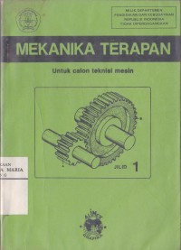 Image of Mekanika Terapan untuk Calon Teknisi Mesin dengan Sistem Satuan Internasional Jilid 1