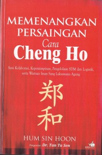 Image of Memenangkan Persaingan Cara Cheng Ho Seni Kolaborasi, Kepemimpinan, Pengelolaan SDM Dan Logistik, Serta Warisan Iman Sang Laksamana Agung
