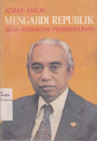 Image of Mengabdi Republik Jilid III: Angkatan Pembanngunan