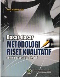 Dasar-dasar metodologi riset kualitatif untuk ilmu sosial dan profesi