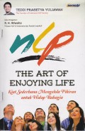 NLP The Art Enjoying Life: Kita Sederhana Mengelola Pikitran untuk Hidup Bahagia