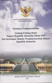 Image of Panduan Pemasyarakatan Undang-Undang Dasar Negara Republik Indonesia Tahun 1945 dan Ketetapan Majelis Permusyawaratan Rakyat Republik Indonesia