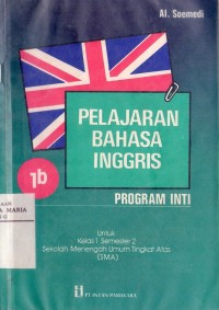 Image of Pelajaran Bahasa Inggris 1b Program Inti Untuk Kelas 1 semester 2 Sekolah MenengahUmum Tingkat Atas (SMA)