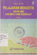 Pelajaran Mengetik untuk SMA dan SMTA yang Sederajat Jilid 2 untuk Kelas II SMA