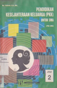 Image of Pendidikan Kesejahteraan Keluarga (PKK) untuk SMA jilid 2 untuk SMA Kelas II dan SMTA yang Sederajat