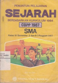Image of Penuntun Pelajaran Sejarah Berdasarkan Kurikulum 1984 SMA Kelas III Semester 5 dan 6 (Program Inti)