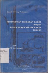 Image of Sebuah Teknologi Pedesaan: Penyulingan Lembaran Karet Menjadi Bahan Bakar Minyak Karet (BBMK)