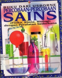 Image of Percobaan-percobaan Sains (Fisika, Kimia, Biologi) dengan Peralatan Sederhana