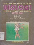 Prinsip Belajar Biologi Secara Efektif dan Efisien untuk SMA Jilid 3B-A2 untuk Kelas 3-A2 Semester VI Program Ilmu-ilmu Biologi