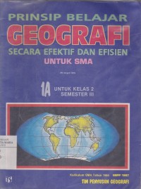 Image of Prinsip Belajar Geografi Secara Efektif dan Efisien untuk SMA Jilid 1A untuk Kelas 2 Semester III