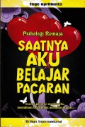 Psikologi remaja saatnya aku belajar pacaran