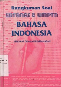 Image of Rangkuman Soal Ebtanas & UMPTN Bahasa Indonesia Lengkap Dengan Pembahasan
