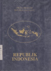 Image of Republik Indonesia: Profil Propinsi Republik Indonesia