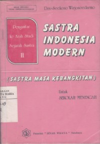 Image of Pengantar ke Arah Studi Sejarah Sastra II Sastra Indonesia Modern (Sastra Masa Kebangkitan) untuk Sekolah Menengah