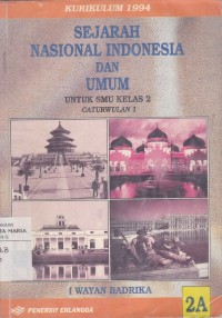 Image of Sejarah Nasional Indonesia Dan Umum Untuk SMU Kelas 2 Caturwulan 1 Jilid 2A Kurikulum 1994