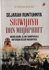 Image of Sejarah Runtuhnya Sriwijaya Dan majapahit Menelusuri Jejak Sandyakala Imperium Besar Nusantara