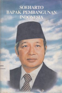 Image of Soeharto Bapak Pembangunan Indonesia