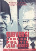 Subversi Sebagai Politik Luar Negeri: Menyingkap Keterlibatan CIA di Indonesia