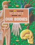The Super Science Book of Our Bodies