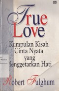 True Love Kumpulan Kisah Cinta Nyata yang Menggetarkan Hati