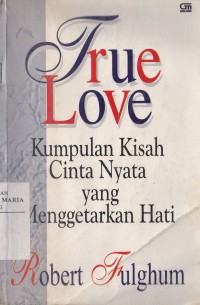 Image of True Love Kumpulan Kisah Cinta Nyata yang Menggetarkan Hati