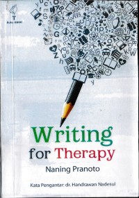 Image of Writing for therapy : menyembuhkan luka emosi, galau, patah hati, luka hati, luka jiwa dengan kata-kata